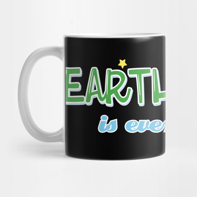Earth Day is everyday Gift for Earth Day by creative